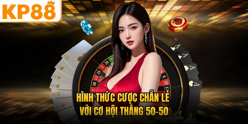 Hình thức cược chẵn lẻ với cơ hội thắng 50-50