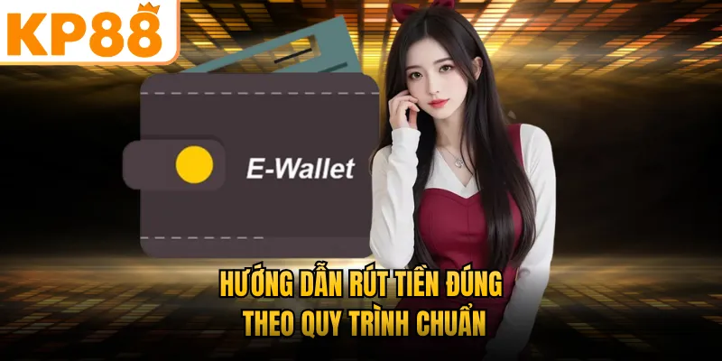 Hướng dẫn rút tiền đúng theo quy trình chuẩn