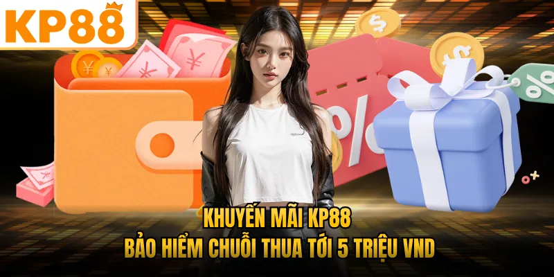 Khuyến mãi KP88 bảo hiểm chuỗi thua tới 5 triệu VND
