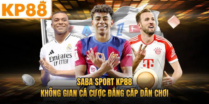 SABA Sport KP88 - Không Gian Cá Cược Đẳng Cấp Dân Chơi